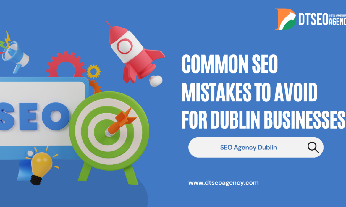 Common SEO Mistakes to Avoid for Dublin Businesses